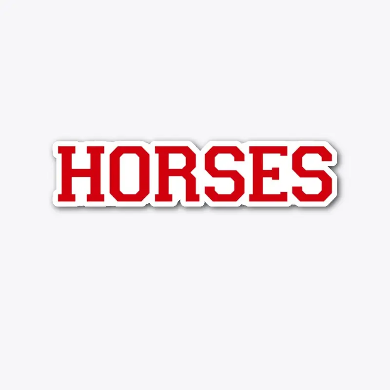 HORSES